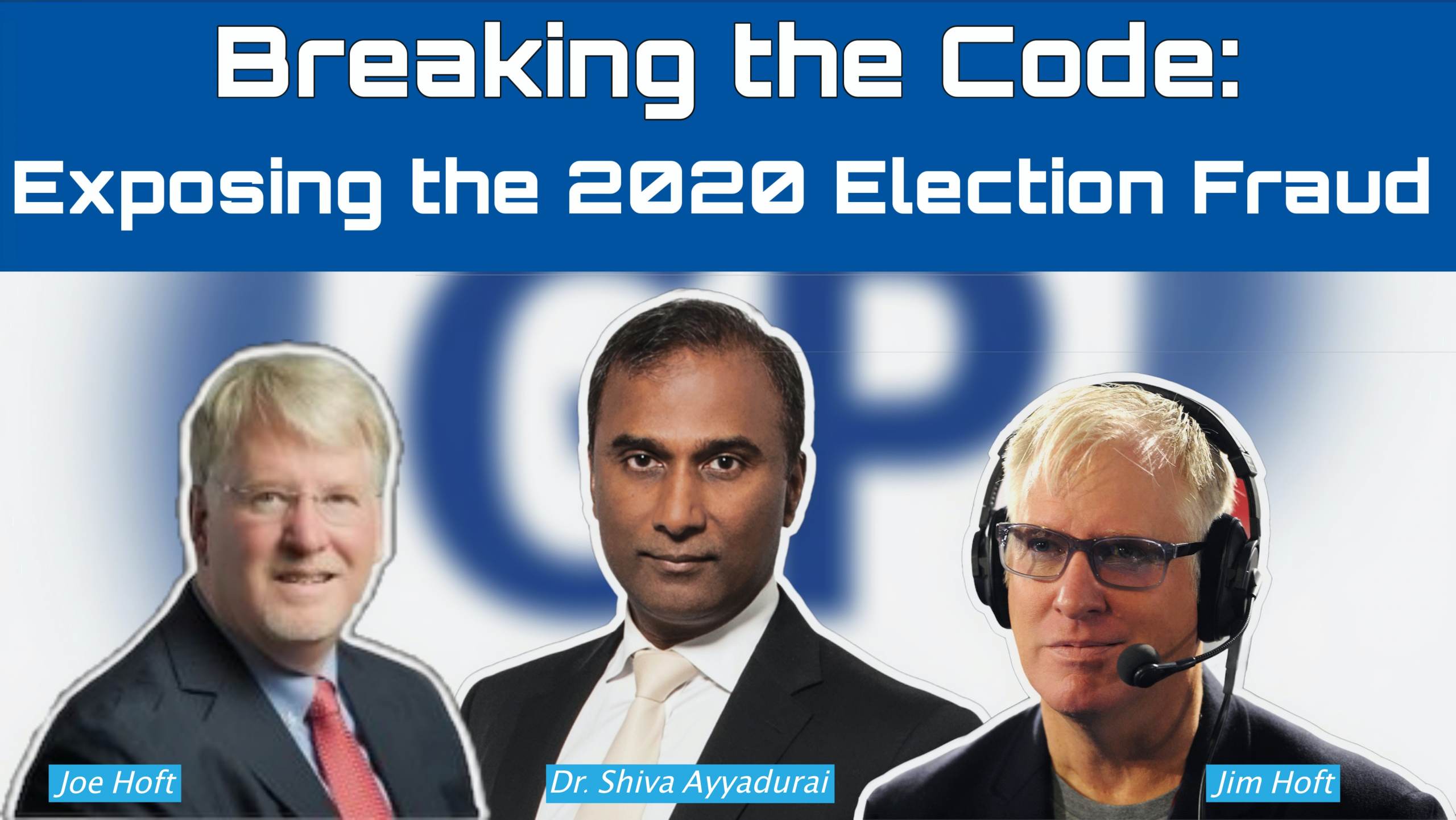 DON’T MISS THIS... Breaking the Code: Exposing the 2020 Election Fraud with Dr. Shiva Ayyadurai, Joe Hoft and Jim Hoft from Gateway Pundit